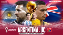 Nhận định bóng đá Argentina vs Úc (2h00, 4/12), WC 2022