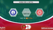 Nhận định, soi kèo Khánh Hòa vs Viettel (17h00, 6/6), V-League vòng 11