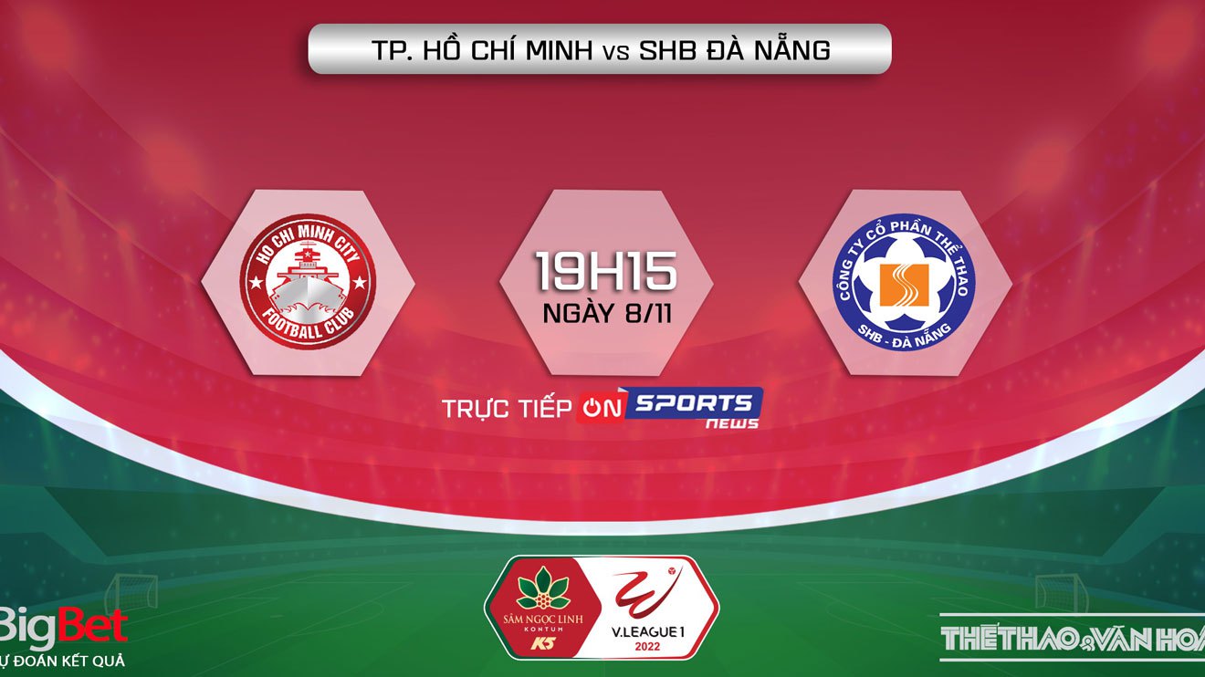 Soi kèo nhà cái TPHCM vs Đà Nẵng. Nhận định, dự đoán bóng đá V-League 2022 (19h15, 8/11)