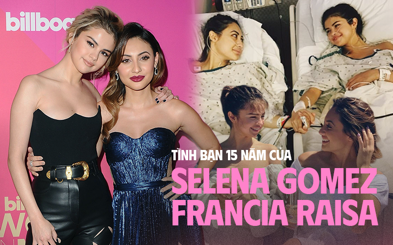 Selena Gomez và Francia Raisa: Tình bạn 15 năm tựa cổ tích, hiến thận cứu giúp lúc bệnh tật, ai dè đầy drama đằng sau - Ảnh 1.