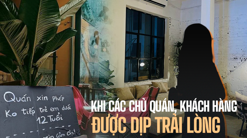 Nỗi lòng của chủ và khách trong việc quán cà phê không tiếp trẻ em: Ai cũng có cái lý của mình