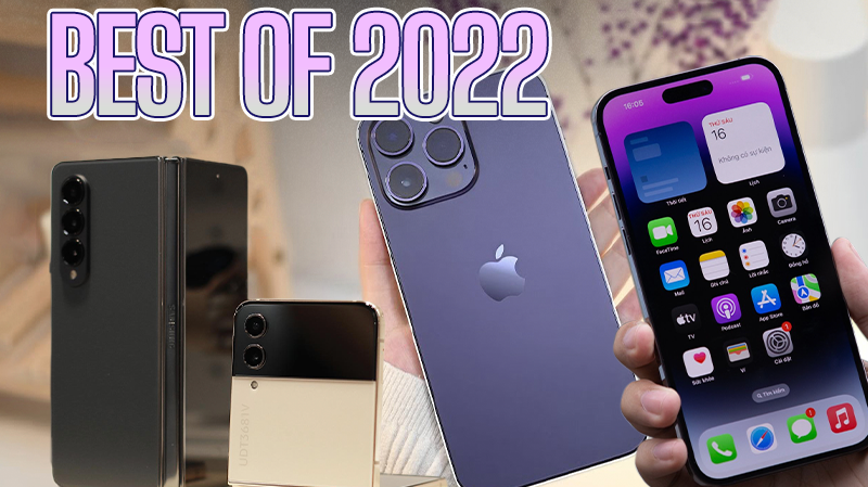 Top 10 điện thoại tốt nhất năm 2022: Toàn cực phẩm đáng mua, iPhone 14 Pro Max, Galaxy Z Flip4 đều có đủ!