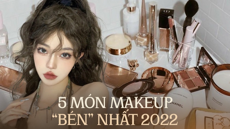 5 món makeup dành cho mặt ''bén'' nhất 2022: Che phủ tốt, độ bền màu cao, hợp với nhiều tông da châu Á