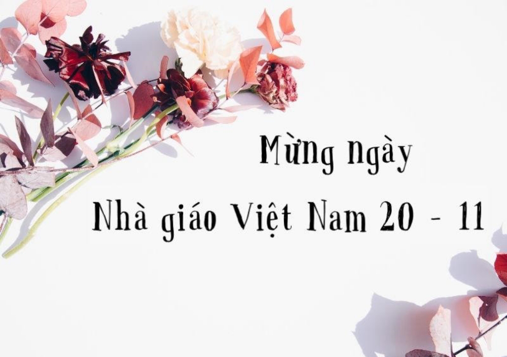 Ngày Nhà giáo Việt Nam 20/11: Những lời chúc hay và ý nghĩa cho các bậc ...