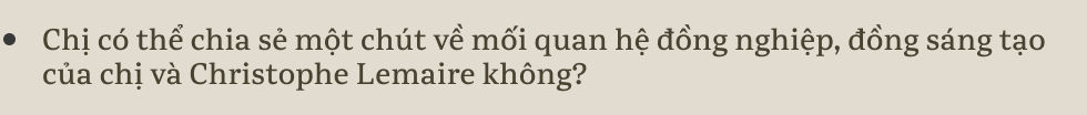 Sarah-Linh Trần, giám đốc nghệ thuật của brand lowkey đình đám Lemaire: Khi mình làm công việc sáng tạo, mình đang tạo ra kí ức cho mọi người - Ảnh 20.