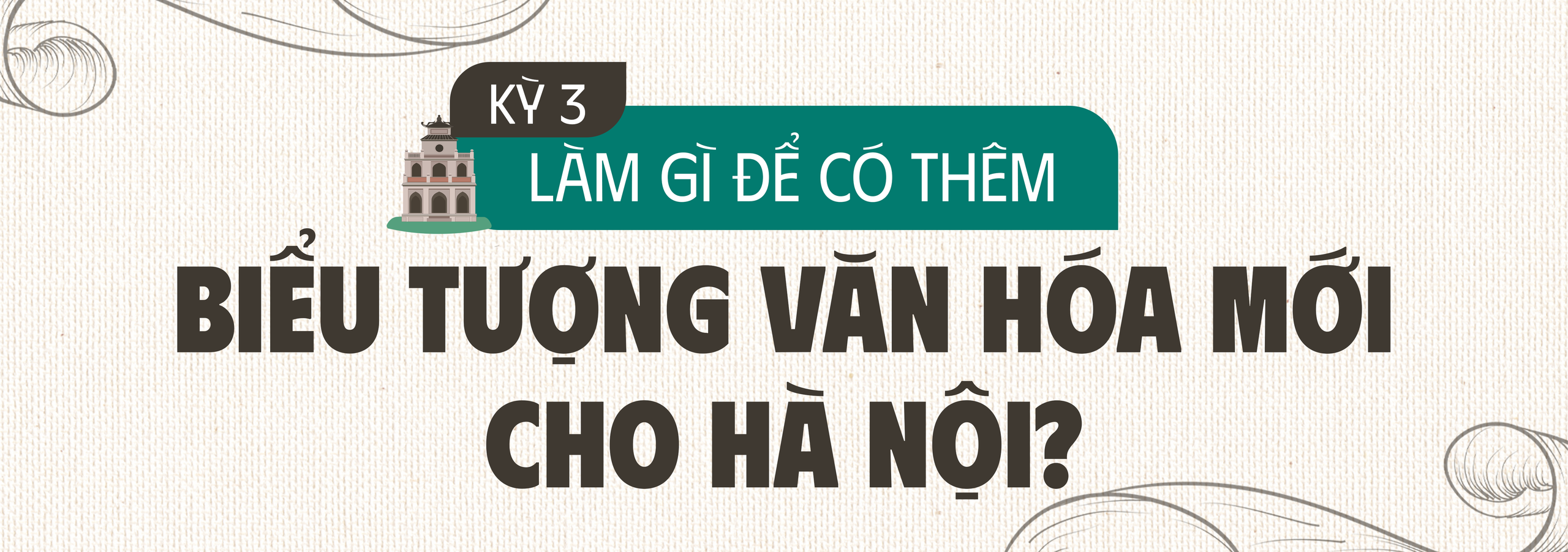 Kỳ 3: Làm gì để có thêm biểu tượng văn hóa mới cho Hà Nội? - Ảnh 1.