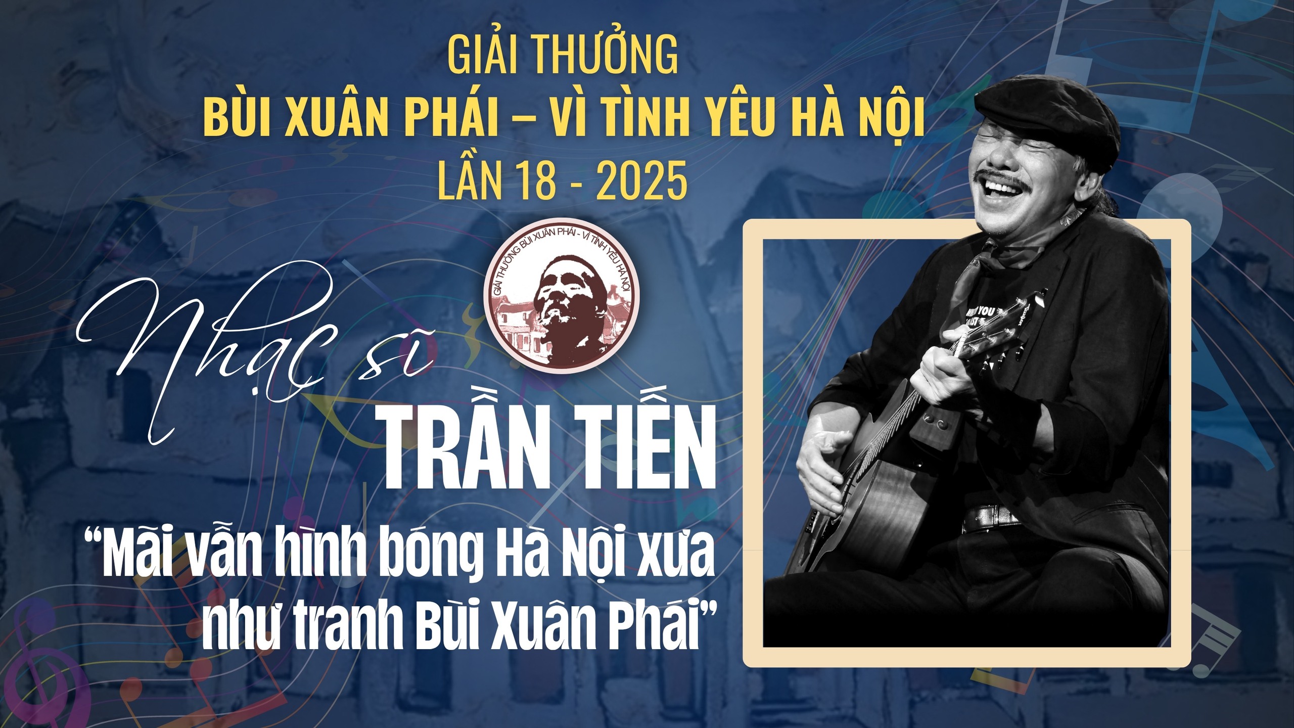 Nhạc sĩ Trần Tiến - Giải thưởng Lớn Vì tình yêu Hà Nội: "Mãi vẫn hình bóng Hà Nội xưa như tranh Bùi Xuân Phái"