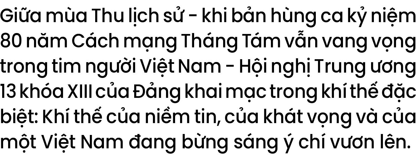 Hội nghị Trung ương 13: Từ niềm tin đến hành động - Ảnh 1.