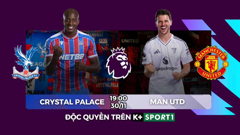 TRỰC TIẾP bóng đá Crystal Palace vs MU 19h00 hôm nay, Ngoại hạng Anh vòng 13 - Ảnh 2. Trực tiếp bóng đá