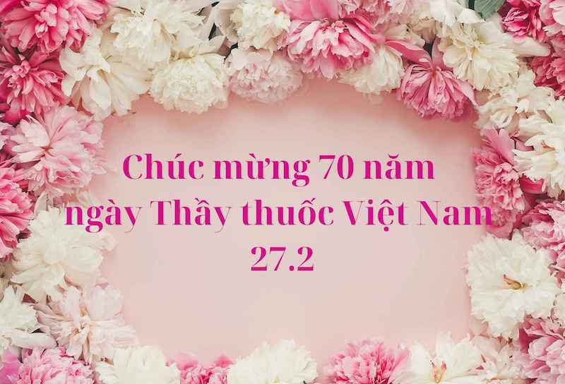 Lời chúc ngày Thầy thuốc Việt Nam 27/2 hay và ý nghĩa - Ảnh 4.