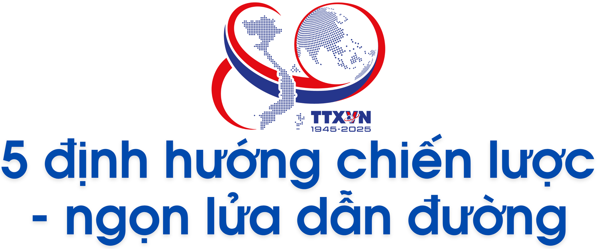 80 năm Thông tấn xã Việt Nam: Giữ vững dòng chảy thông tin chính thống, dẫn dắt dư luận xã hội - Ảnh 5.