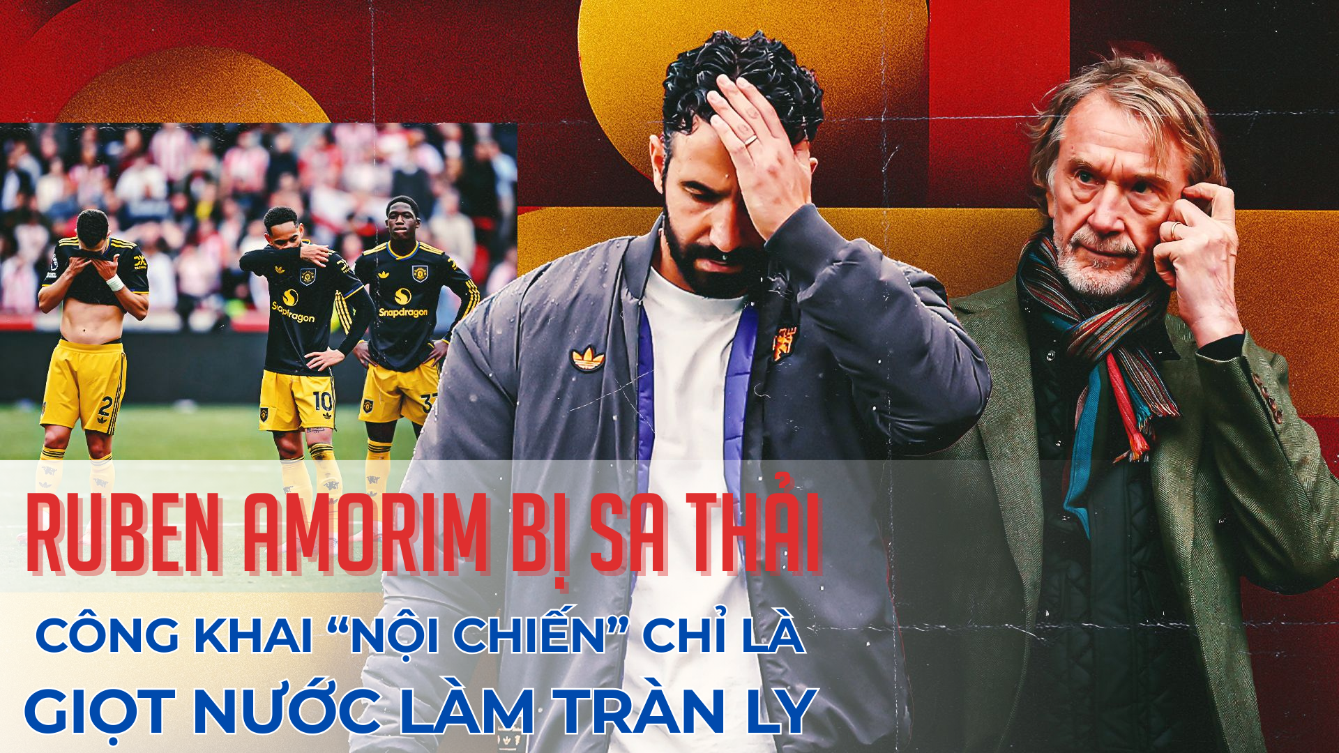 Ruben Amorim bị sa thải: Công khai "nội chiến" chỉ là giọt nước làm tràn ly