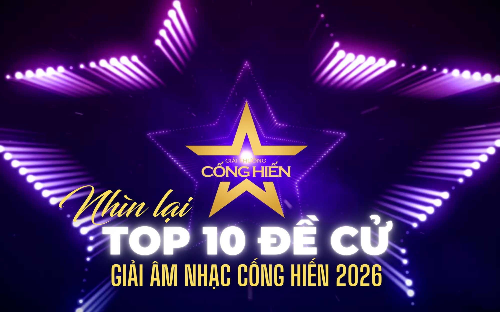 Nhìn lại Top 10 đề cử Giải Âm nhạc Cống hiến lần 20 năm 2026