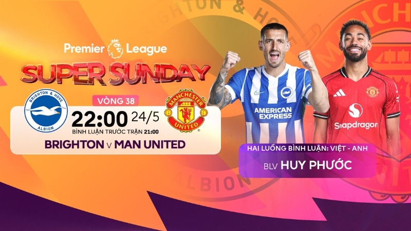 Link xem trực tiếp bóng đá Brighton vs MU 22h00 hôm nay, Ngoại hạng Anh vòng 38 - Ảnh 2.