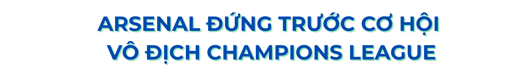 Vào chung kết Champions League, Arsenal đứng trước cơ hội làm nên lịch sử - Ảnh 1.