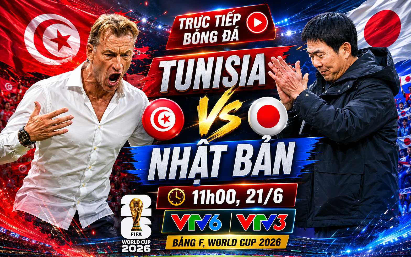 TRỰC TIẾP bóng đá Tunisia vs Nhật Bản 11h hôm nay, bảng F World Cup 2026