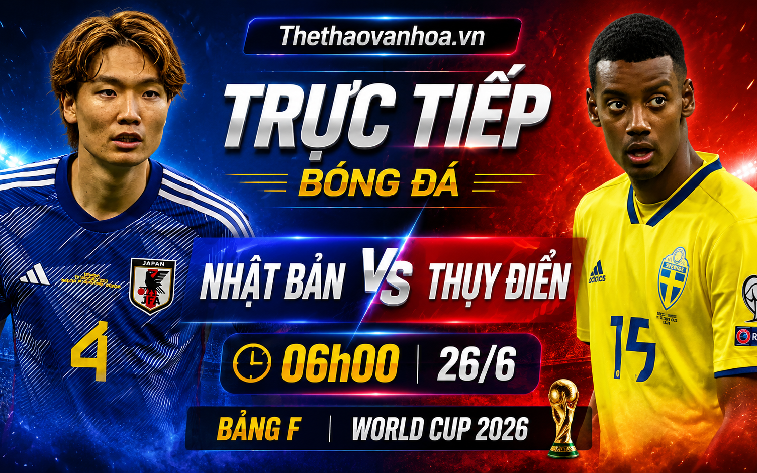TRỰC TIẾP bóng đá Nhật Bản vs Thụy Điển 06h00 hôm nay, bảng F World Cup 2026