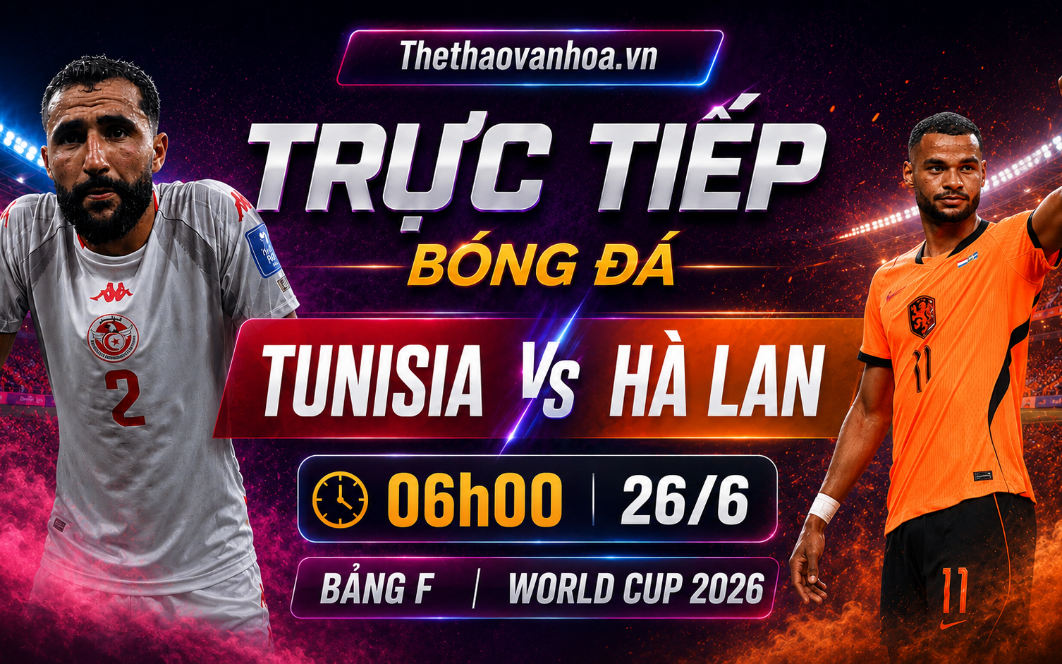 TRỰC TIẾP bóng đá Tunisia vs Hà Lan 06h00 hôm nay, bảng F World Cup 2026