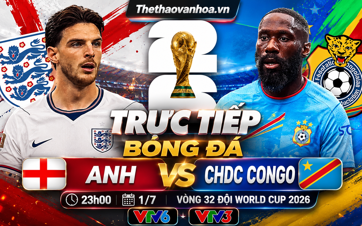 VTV6 VTV3 trực tiếp bóng đá Anh vs CHDC Congo 23h00 hôm nay, vòng 32 đội World Cup 2026