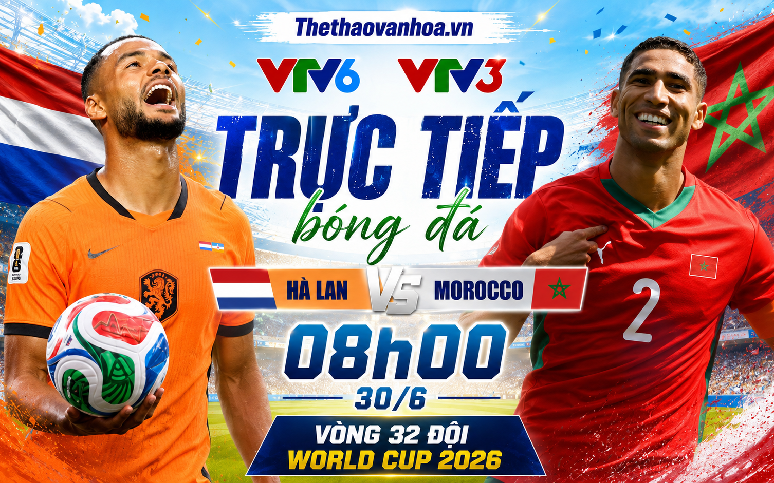 VTV6 VTV3 trực tiếp bóng đá Hà Lan vs Morocco 8h00 hôm nay, vòng 32 đội World Cup 2026