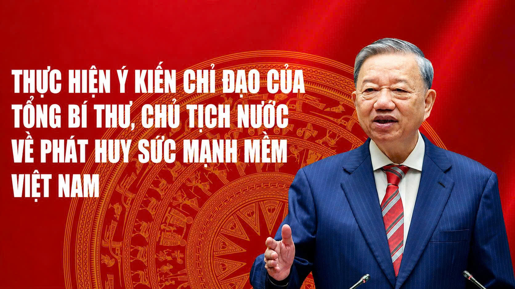 Thực hiện ý kiến chỉ đạo của Tổng Bí thư, Chủ tịch nước về phát huy sức mạnh mềm Việt Nam