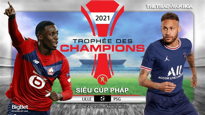 Soi kèo nhà cái, nhận định bóng đá Lille vs PSG, Siêu Cúp Pháp 2021 (02h ngày 2/8)