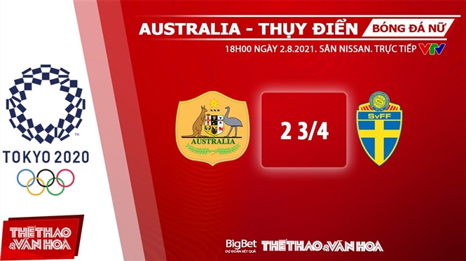 keo nha cai, keo bong da, kèo nhà cái, soi kèo Soi kèo nữ Australia vs Thụy Điển, kèo bóng đá Soi kèo nữ Australia vs Thụy Điển, VTV6, VTV5, trực tiếp bóng đá hôm nay, Olympic 2021, ty le keo, tỷ lệ kèo