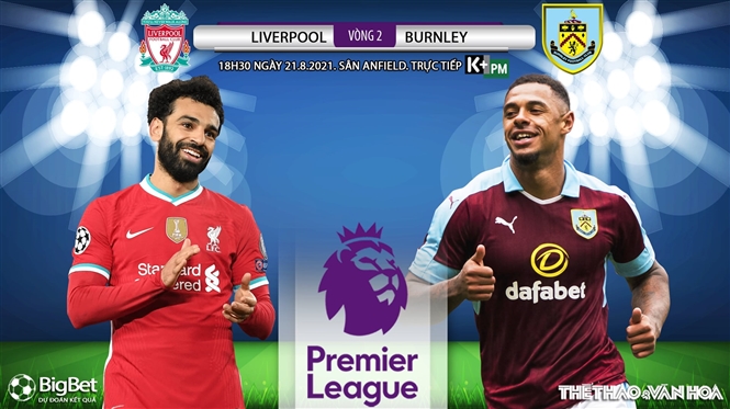 Nhận định bóng đá nhà cái Liverpool vs Burnley và nhận định bóng đá Ngoại hạng Anh (18h30, 21/8)