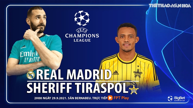 Nhận định bóng đá nhà cái Real Madrid vs Sheriff Tiraspol và nhận định bóng đá Cúp C1/Champions League (2h00, 29/9)