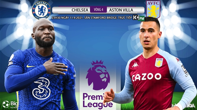 Nhận định bóng đá nhà cái Chelsea vs Aston Villa và nhận định bóng đá Ngoại hạng Anh (23h30, 11/9)