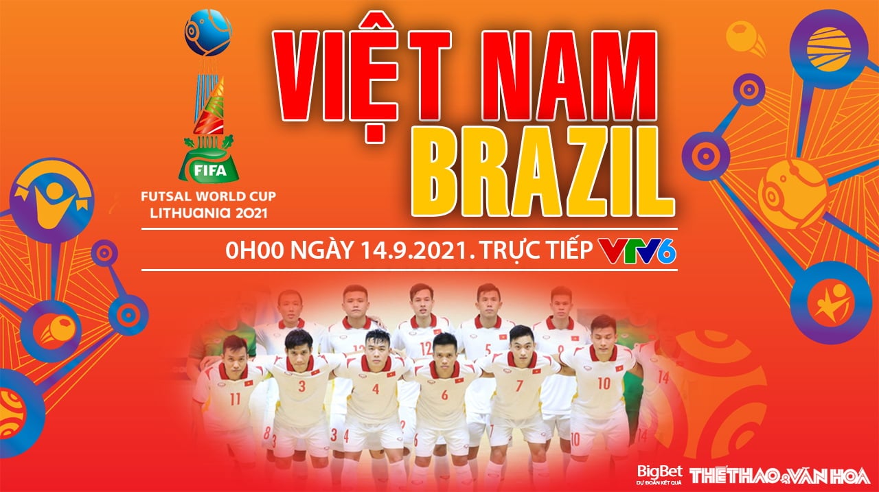 Nhận định bóng đá nhà cái Futsal Việt Nam vs Brazil và nhận định bóng đá Futsal World Cup 2021 (00h00, 14/9)