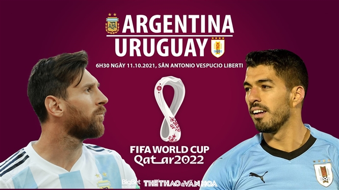 Nhận định bóng đá nhà cái Argentina vs Uruguay. Nhận định, dự đoán bóng đá World Cup 2022 (6h30, 11/10)