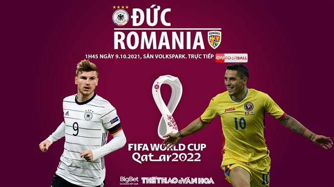 Nhận định bóng đá nhà cái Đức vs Romania. Nhận định, dự đoán bóng đá World Cup 2022 (1h45, 9/10)