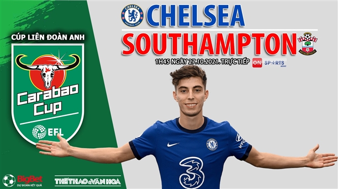 Nhận định bóng đá nhà cái Chelsea vs Southampton. Nhận định, dự đoán bóng đá Cúp Liên đoàn Anh (1h45, 27/10)