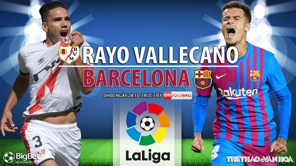 Nhận định bóng đá nhà cái Rayo vs Barcelona. Nhận định, dự đoán bóng đá Tây Ban Nha (0h00, 28/10)