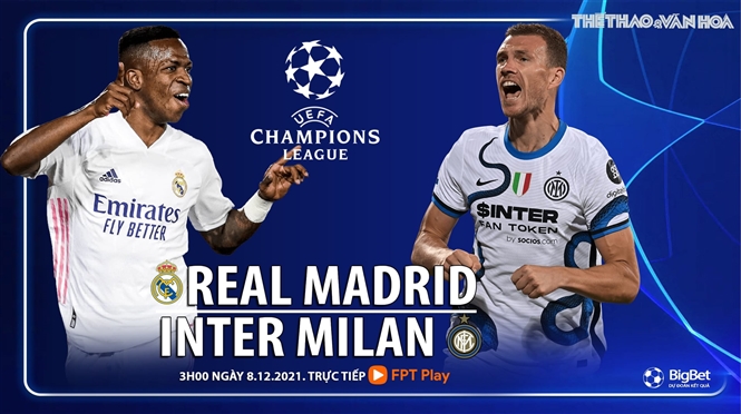 Nhận định bóng đá nhà cái Real Madrid vs Inter Milan. Nhận định, dự đoán bóng đá Cúp C1 (3h00, 8/12)