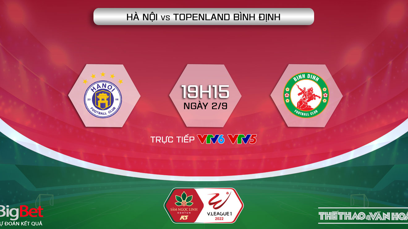Nhận định bóng đá nhà cái Hà Nội vs Bình Định. Nhận định, dự đoán bóng đá V-League 2022 (19h15, 2/9)