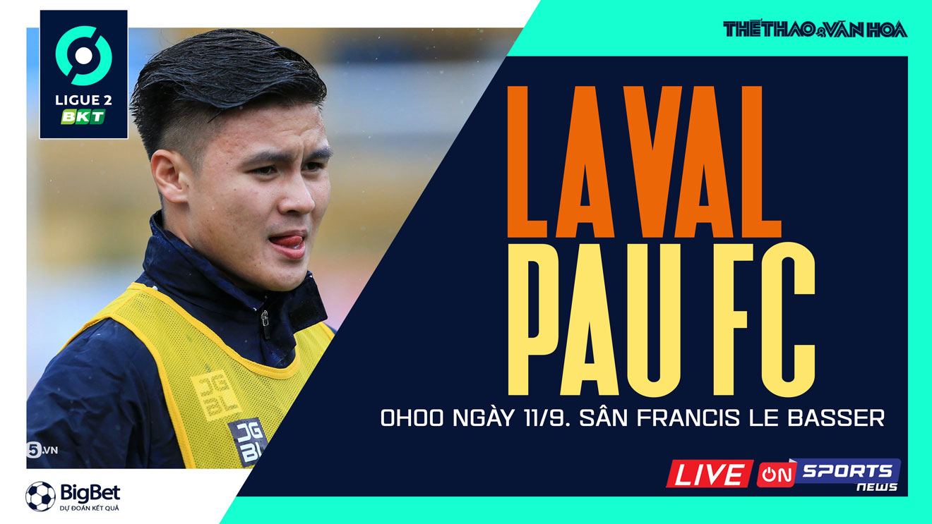 Nhận định bóng đá nhà cái Laval vs Pau FC. Nhận định, dự đoán bóng đá Ligue 2 (0h00, 11/9)