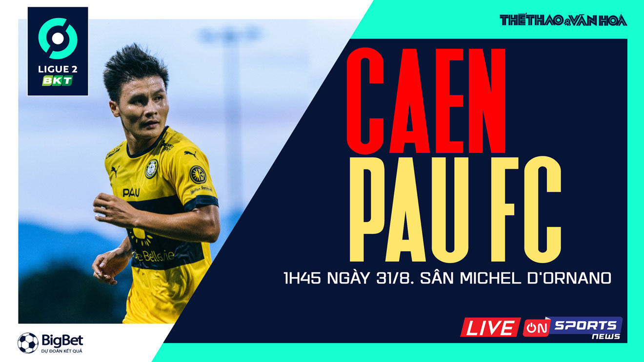 Nhận định bóng đá nhà cái Caen vs Pau FC. Nhận định, dự đoán bóng đá Ligue 2 (1h45, 31/8)