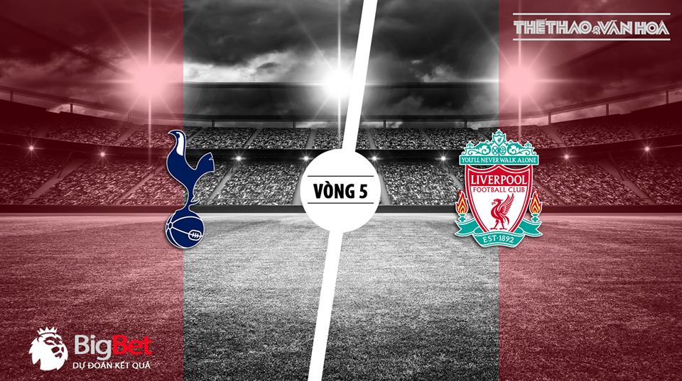  Nhận định bóng đá vòng 5 giải Ngoại hạng Anh: Tottenham vs Liverpool (18h30 ngày 15/9).