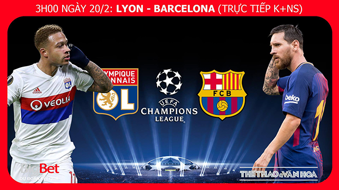 Nhận định bóng đá Lyon vs Barcelona (3h00 ngày 20/2), Cúp C1. Kèo bóng đá. Trực tiếp bóng đá K+NS