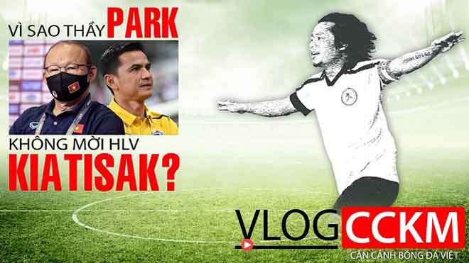 Vì sao thầy Park không mời HLV Kiatisak làm trợ lý tại đội tuyển Việt Nam?
