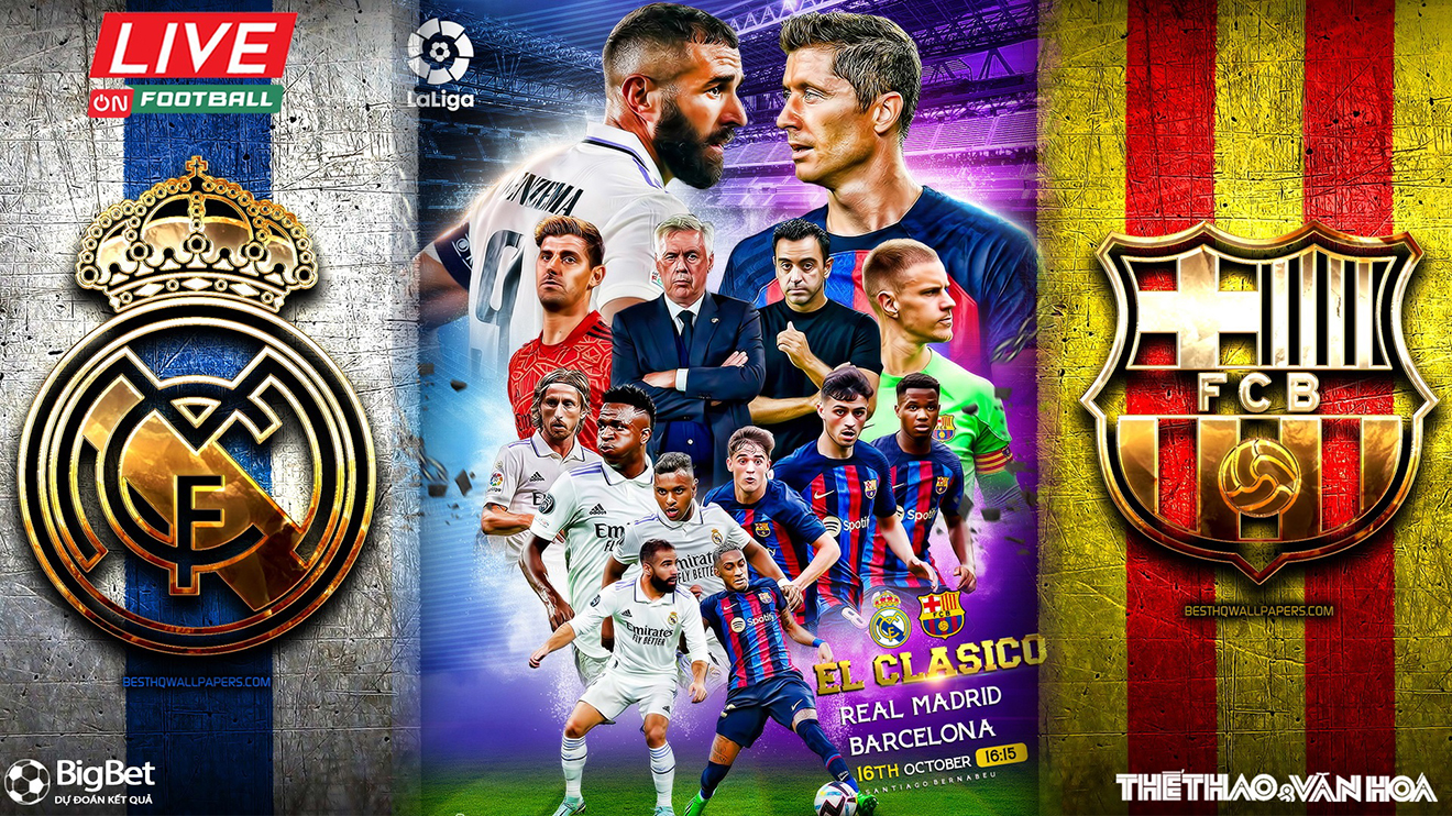 Nhận định bóng đá nhà cái Real Madrid vs Barcelona. Nhận định, dự đoán bóng đá Tây Ban Nha La Liga (21h15, 16/10)