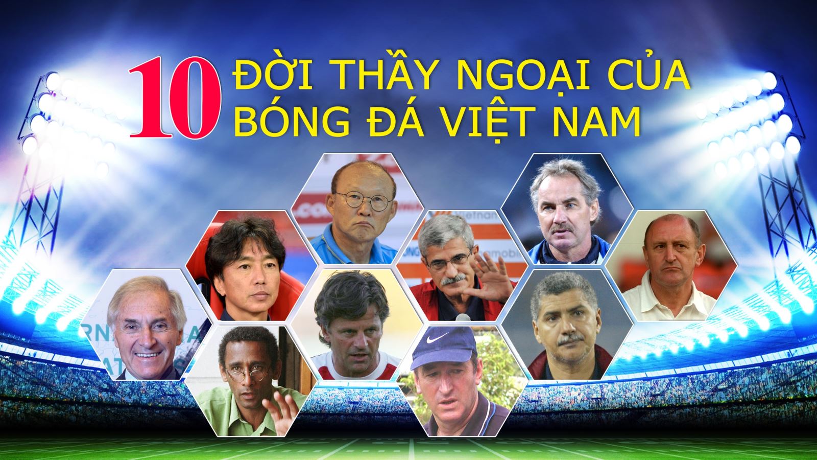 10 đời thầy ngoại của bóng đá Việt Nam