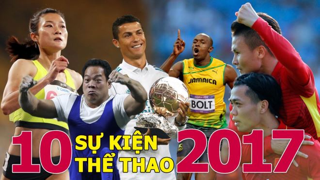 10 sự kiện nổi bật của thể thao Việt Nam và thế giới 2017