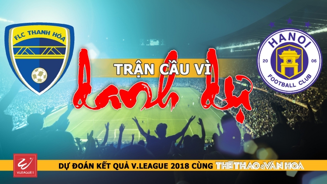 Dự đoán vòng 20 V-League 2018: FLC Thanh Hóa đá vì danh dự với Hà Nội FC