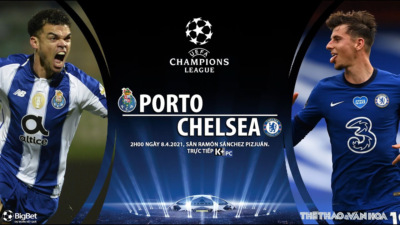 Trực tiếp Porto vs Chelsea. K+, K+PC. Link xem trực tiếp bóng đá cúp C1 châu Âu