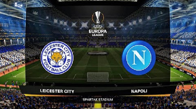 kèo nhà cái, dự đoán Leicester vs Napoli, nhận định bóng đá, keo nha cai, nhan dinh bong da, kèo bóng đá, Leicester, Napoli, tỷ lệ bóng đá, cúp C2 Europa League