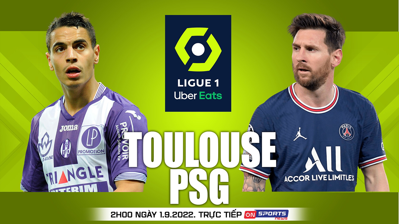 Nhận định bóng đá nhà cái Toulouse vs PSG. Nhận định, dự đoán bóng đá Ligue 1 (2h00 ngày 1/9)