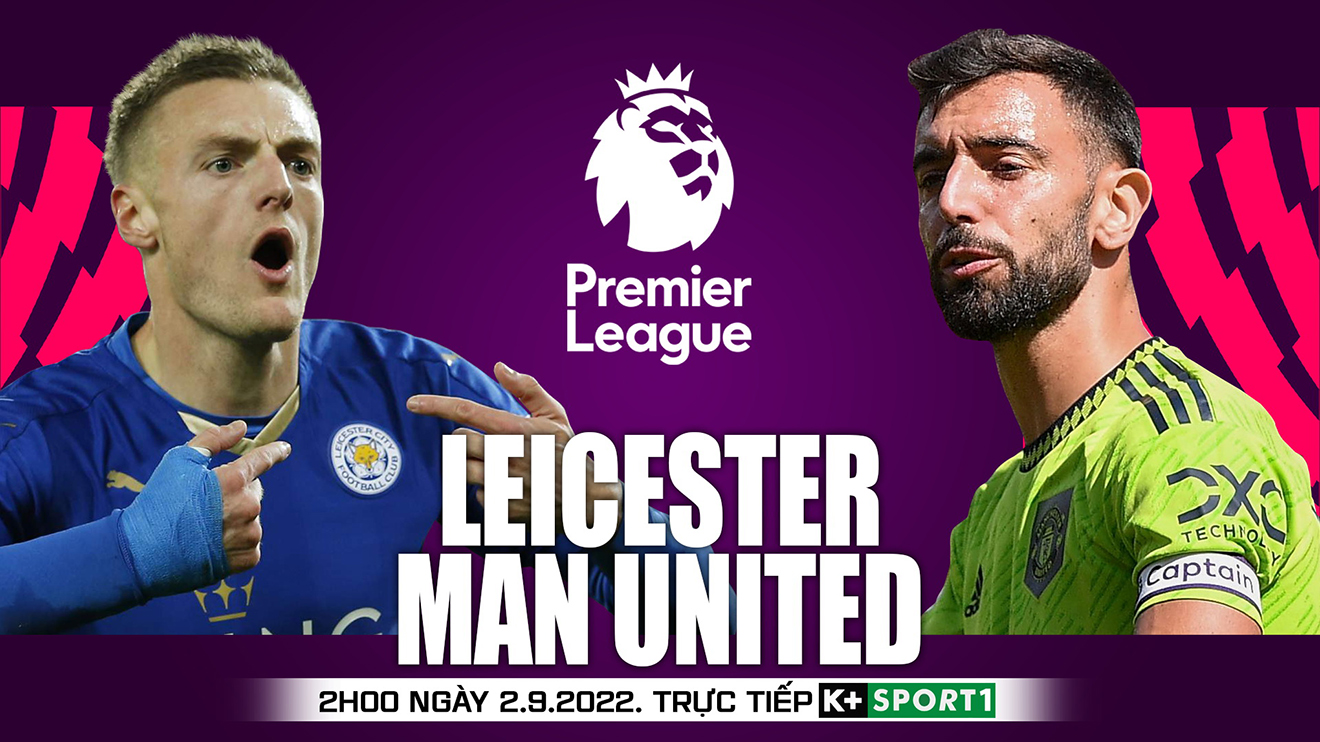 Nhận định bóng đá nhà cái Leicester vs MU. Nhận định, dự đoán bóng đá Ngoại hạng Anh (02h00, 2/9)